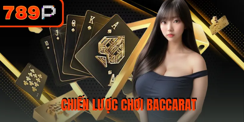 Chiến Lược Chơi Baccarat - 4 Công Thức Cực Dễ Áp Dụng
